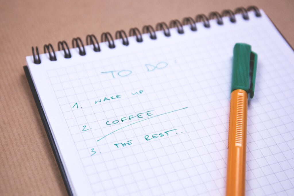 Make a list of all the things you need to get done in a day. It'll feel great to cross an item off the list.