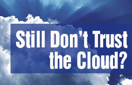 Still don't trust the cloud?